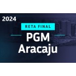 PGM ARACAJÚ (SE) PREPARAÇÃO RETA FINAL (APROVAÇÃO PGE 2024)